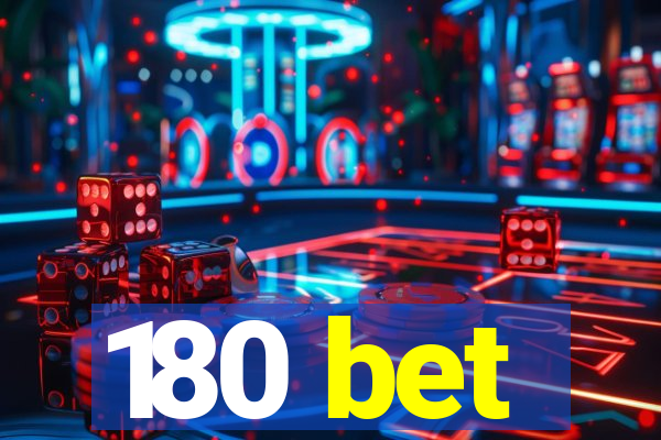 180 bet